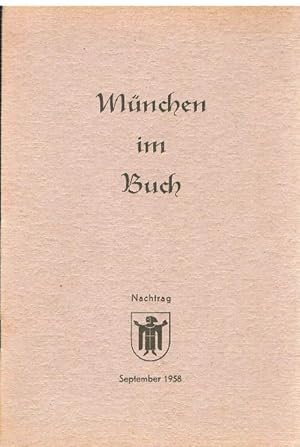 München im Buch. Nachtrag zum Auswahl-Katalog der Stadtbibliothek München - Monacensia-Abteilung.