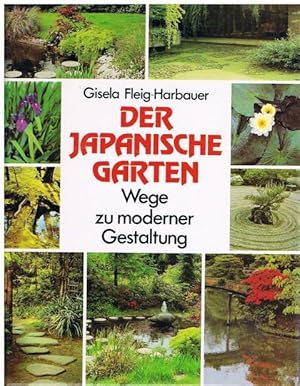 Der japanische Garten. Wege zu moderner Gestaltung.