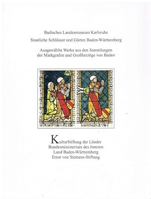 Ausgewählte Werke aus den Sammlungen der Markgrafen und Großherzöge von Baden.