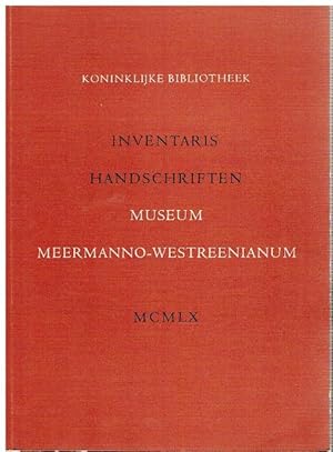 Koninklijke Bibliotheek. Inventaris van de Handschriften van het Museum Meermanno-Westreenianum. ...