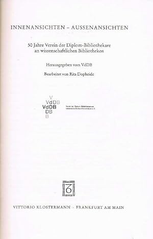 Innenansichten - Außenansichten. 50 Jahre Verein der Diplom-Bibliothekare an wissenschaftlichen U...