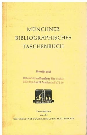 Münchner bibliographisches Taschenbuch. Herausgegeben von der Universitätsbuchhandlung Max Hueber.