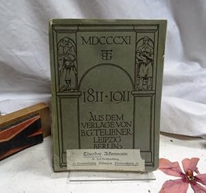 Aus dem Verlage von B. G. Teubner Leipzig und Berlin 1811 - 1911.