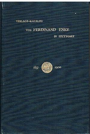 Verlags-Katalog von Ferdinand Enke in Stuttgart. 1. Januar 1837 - 1. Januar 1900.