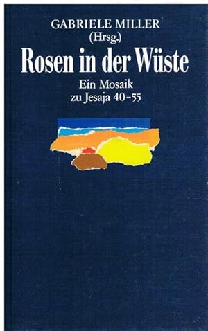 Bild des Verkufers fr Rosen in der Wste. Ein Mosaik zu Jesaja 40 - 55. Mit der bersetzung von Eugen Sitarz. zum Verkauf von terrahe.oswald