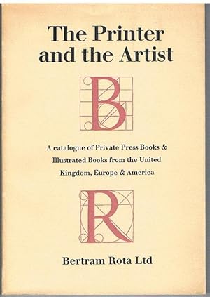 The Printer and the Artist. A catalogue of Private Press Books & Illustrated Books from the Unite...