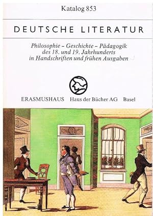 Katalog 853: Deutsche Literatur Philosophie - Geschichte - Pädagogik des 18. und 19. Jahrhunderts...