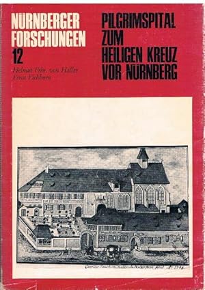 Pilgrimspital zum Heiligen Kreuz vor Nürnberg, Geschichte und Kunstdenkmäler.