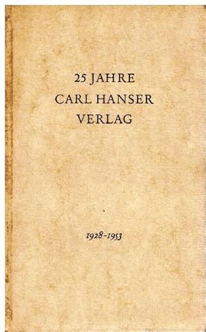 25 Jahre Carl Hanser Verlag 1928-1953.