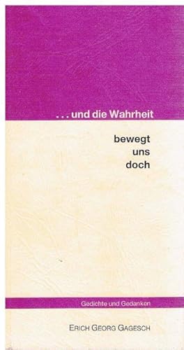 Bild des Verkufers fr und die Wahrheit bewegt uns doch. Gedichte und Gedanken. zum Verkauf von terrahe.oswald