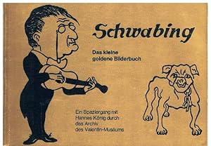 Schwabing. Das kleine goldene Bilderbuch. Ein Spaziergang mit Hannes König durch das Archiv des V...