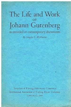 The Life and Work of Johann Gutenberg as recorded in contemporary documents.