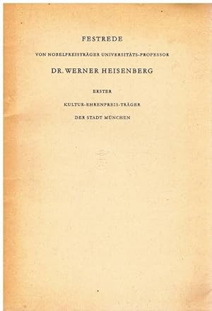 Festrede von Nobelpreisträger Universitätsprofessor Dr. Werner Heisenberg. Erster Kultur-Ehrenpre...