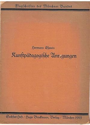 Kunstpädagogische Anregungen. Vortrag gehalten vor der Münchener Kunstgewerbe-Schule, am 19. Mai ...