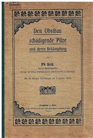 Den Obstbau schädigende Pilze und deren Bekämpfung. Mit 40 farbigen Abbildungen auf 2 großen Tafeln.