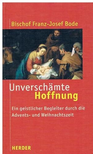 Seller image for Unverschmte Hoffnung. Ein geistlicher Begleiter durch die Advents- und Weihnachtszeit. for sale by terrahe.oswald