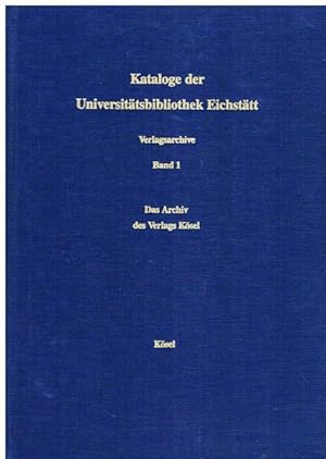 Kataloge der Universitätsbibliothek Eichstätt. Das Archiv der Verlags Kösel mit Schwerpunkt ab 19...