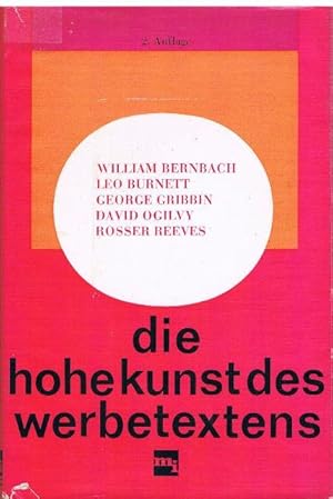 Die hohe Kunst des Werbetextens. Fünf Interviews von Denis Higgins mit William Bernbach, Leo Burn...