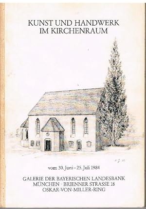 Kunst und Handwerk im Kirchenraum. Eine Ausstellung anläßlich des 88. Deutschen Katholikentages i...