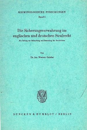Die Sicherungsverwahrung im englischen und deutschen Strafrecht. Ein Beitrag zur Behandlung und B...