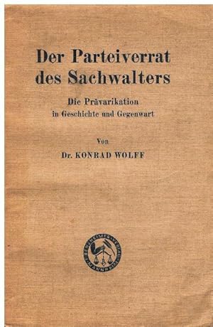 Bild des Verkufers fr Der Parteiverrat des Sachverwalters. Die Prvarikation in Geschichte und Gegenwart. zum Verkauf von terrahe.oswald