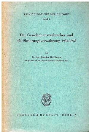 Der Gewohnheitsverbrecher und die Sicherungsverwahrung 1934 - 1945.