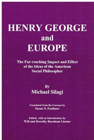 Image du vendeur pour Henry George and Europe. The Far-reaching Impact and Effect of the Ideas of the American Social Philosopher. Edited, and with an Introduction, by Will and Dorothy Burnham Lissner. mis en vente par terrahe.oswald