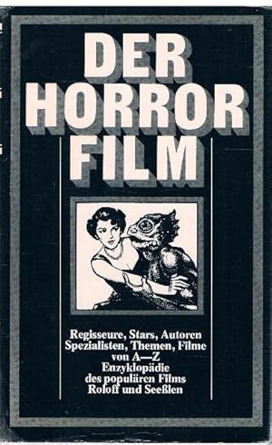 Der Horror-Film. Regisseure, Stars, Autoren, Spezialisten, Themen und Filme von A-Z.