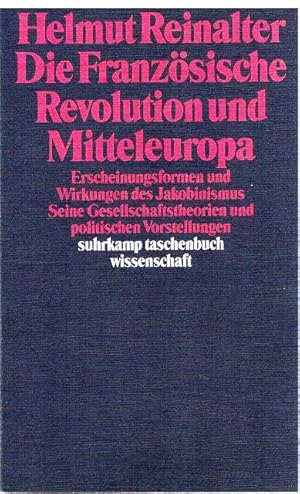 Bild des Verkufers fr Die Franzsische Revolution und Mitteleuropa. Erscheinungsformen und Wirkungen des Jakobinismus. Seine Gesellschaftstheorien und politischen Vorstellungen. Mit einem Vorwort von Michel Vovelle. zum Verkauf von terrahe.oswald