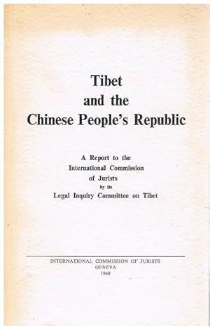 Tibet and the Chinese People's Republic. A report to the International Commission of Jurists by i...