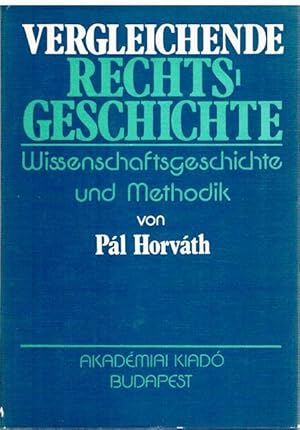 Vergleichende Rechtsgeschichte. Wissenschaftsgeschichte und Methodik.