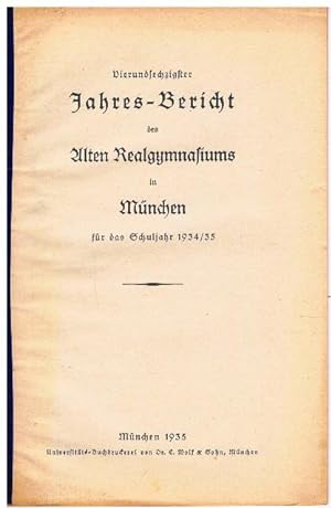 Vierundsechzigster Jahres-Bericht des Alten Realgymnasiums München 1934/35.