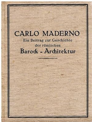 Carlo Maderno. Ein Beitrag zur Geschichte der römischen Barockarchitektur. Mit 70 Abbildungen im ...