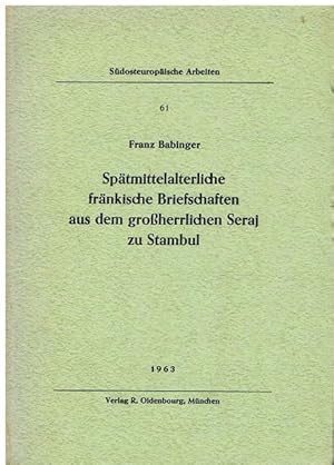 Bild des Verkufers fr Sptmittelalterliche frnkische Briefschaften aus dem groherrlichen Seraj zu Stambul. zum Verkauf von terrahe.oswald