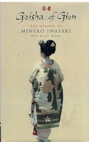 Geisha of Gion. The Memoir of Mineko Iwasaki. With Rande Brown.