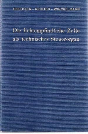 Bild des Verkufers fr Die lichtempfindliche Zelle als technisches Steuerorgan. Mit 300 Abbildungen und 4 Tafeln im Text. zum Verkauf von terrahe.oswald