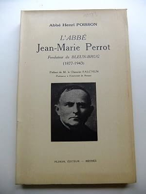 L'Abbé Jean-Marie Perrot Fondateur de Bleun-Brug (1877 - 1943). Préface de M. le Chanoine Falc'hun.