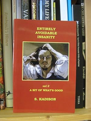 Seller image for Entirely Avoidable Insanity: Vol. 2: A Bit of What's Good for sale by PsychoBabel & Skoob Books