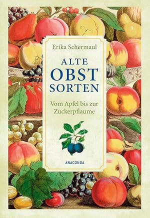 Bild des Verkufers fr Alte Obstsorten: Vom Apfel bis zur Zuckerpflaume zum Verkauf von artbook-service
