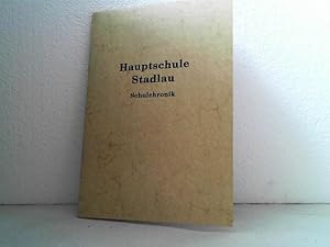 Haupschule Stadlau: Schulchronik. - Zusammengestellt von Walter Wenzel.