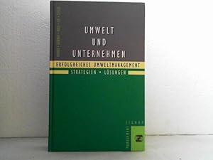 Umwelt und Unternehmen, - Erfolgreiches Umweltmanagement ; Strategien, Lösungen. (Reihe: Signum-M...