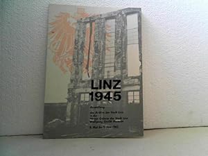 Linz 1945 : Ausstellung - [d. Archivs d. Stadt Linz in d. Neuen Galerie d. Stadt Linz Wolfgang Gu...