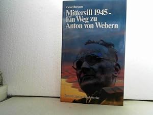 Mittersill 1945 - ein Weg zu Anton von Webern. (Reihe: Ein Österreich-Thema).