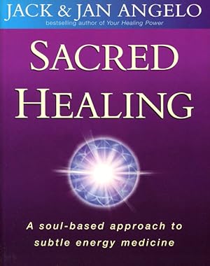 Sacred Healing: A soul-based approach to subtle energy medicine