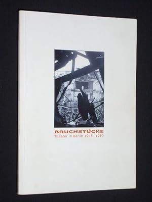 Bruchstücke. Theater in Berlin 1945 - 1950. Mit einer Einführung herausgegeben von Dagmar Walach ...