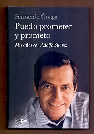 Imagen del vendedor de PUEDO PROMETER Y PROMETO - MIS AOS CON ADOLFO SUAREZ - a la venta por Libreria 7 Soles
