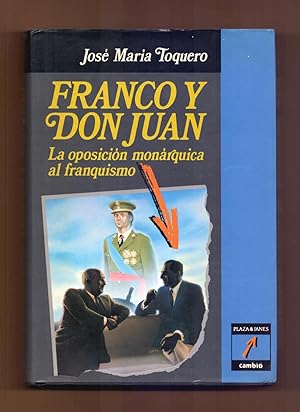 Imagen del vendedor de FRANCO Y DON JUAN - LA OPOSICION MONARQUICA AL FRANQUISMO a la venta por Libreria 7 Soles