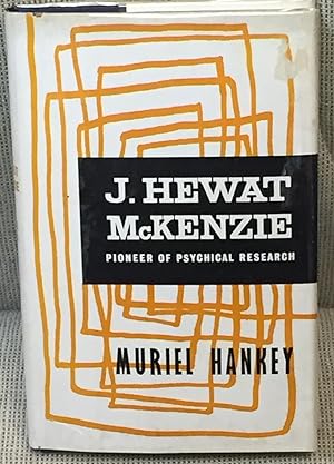 J. Hewat McKenzie, Pioneer of Psychical Research