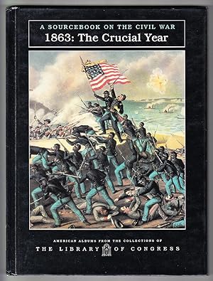 1863: The Crucial Year. A Sourcebook on the Civil War