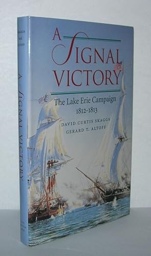 Seller image for A SIGNAL VICTORY The Lake Erie Campaign, 1812-1813 for sale by Evolving Lens Bookseller